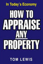 How to Appraise Any Property: In Today's Economy - Paperback