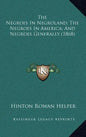 The Negroes in Negroland; The Negroes in America; And Negroes Generally (1868) - Hardcover