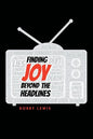 Finding Joy Beyond the Headlines - Paperback