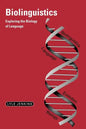 Biolinguistics: Exploring the Biology of Language - Paperback