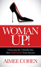 Woman Up!: Overcome the 7 Deadly Sins That Sabotage Your Success - Paperback