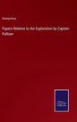 Papers Relative to the Exploration by Captain Palliser - Hardcover
