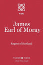 James, Earl of Moray: Regent of Scotland - Paperback