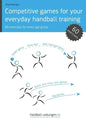 Competitive games for your everyday handball training: 60 exercises for every age group - Paperback