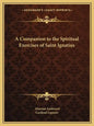 A Companion to the Spiritual Exercises of Saint Ignatius - Paperback
