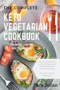 The Complete Keto Vegetarian Cookbook: 100 easy to make recipes nutritional value of every ingredients for simpler diet planning includes 7 days meal - Paperback