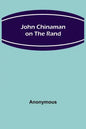 John Chinaman on the Rand - Paperback