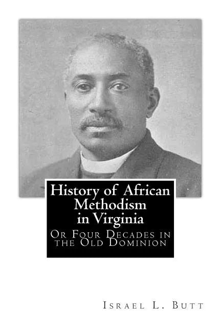 History of African Methodism in Virginia: Or Four Decades in the Old Dominion - Paperback