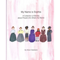 My Name is Sophia: A Collection of Stories about People who Share my Name - Paperback