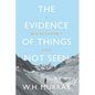 The Evidence of Things Not Seen: A Mountaineer's Tale - Paperback