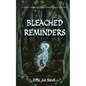 Bleached Reminders: A Gothic Anthology About Bones, Magic, and Grief - Paperback