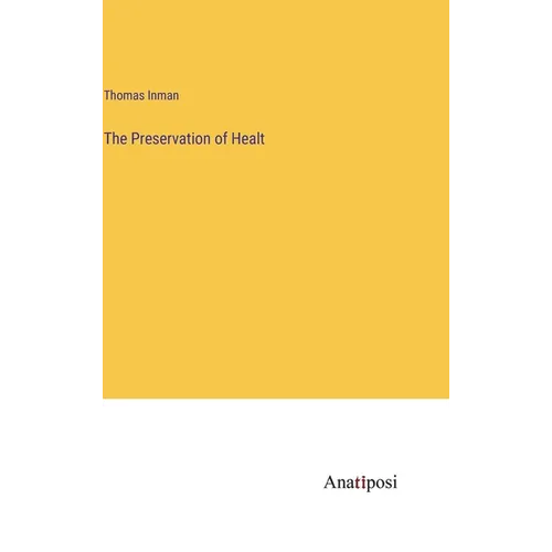 The Preservation of Healt - Hardcover