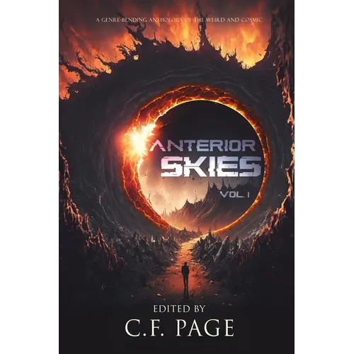 Anterior Skies, Vol 1: A Genre-Bending Anthology of the Weird and Cosmic - Paperback