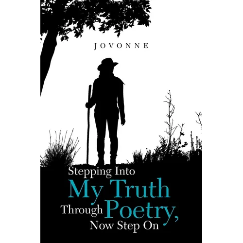 Stepping into My Truth Through Poetry, Now Step On - Paperback