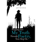 Stepping into My Truth Through Poetry, Now Step On - Paperback
