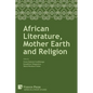 African Literature, Mother Earth and Religion - Paperback