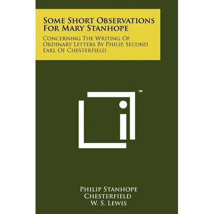 Some Short Observations for Mary Stanhope: Concerning the Writing of Ordinary Letters by Philip, Second Earl of Chesterfield - Paperback