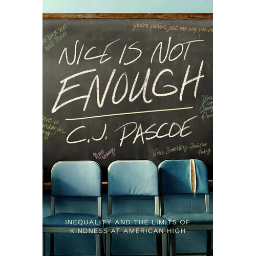 Nice Is Not Enough: Inequality and the Limits of Kindness at American High - Paperback