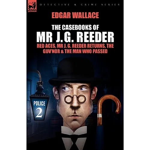 The Casebooks of MR J. G. Reeder: Book 2-Red Aces, MR J. G. Reeder Returns, the Guv'nor & the Man Who Passed - Paperback