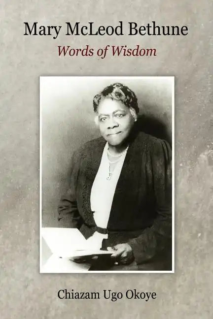 Mary McLeod Bethune: Words of Wisdom - Paperback