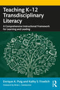 Teaching K-12 Transdisciplinary Literacy: A Comprehensive Instructional Framework for Learning and Leading - Paperback