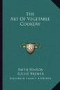 The Art of Vegetable Cookery - Paperback