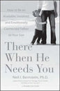 There When He Needs You: How to Be an Available, Involved, and Emotionally Connected Father to Your Son - Paperback