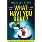 What Have You Done?: A completely unputdownable and addictive psychological thriller - Paperback