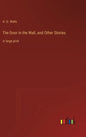 The Door in the Wall, and Other Stories: in large print - Hardcover