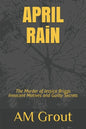 APRIL RAiN: The Murder of Jessica Briggs Innocent Motives and Guilty Secrets - Paperback