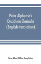 Peter Alphonse's Disciplina Clericalis (English translation) from the fifteenth century Worcester Cathedral Manuscript F. 172 - Paperback