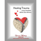 Healing Trauma: Using Simplified Bethel Sozo Ministry - Paperback