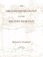 The Archaeomusicology of the Ancient Near East - Paperback
