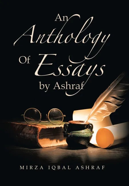 An Anthology of Essays by Ashraf - Hardcover