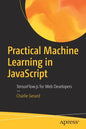 Practical Machine Learning in JavaScript: Tensorflow.Js for Web Developers - Paperback