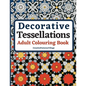 Decorative Tessellations Adult Colouring Book: 50+ Amazing Tessellations & Geometric Pattern Designs Colouring Pages and Sheets for Relaxation, Stress - Paperback