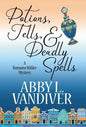 Potions, Tells, & Deadly Spells - Hardcover