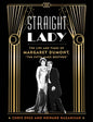 Straight Lady: The Life and Times of Margaret Dumont, the Fifth Marx Brother - Hardcover