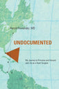 Undocumented: My Journey to Princeton and Harvard and Life as a Heart Surgeon - Paperback