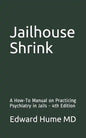 Jailhouse Shrink: A How-To Manual on Practicing Psychiatry in Jails - 4th Edition - Paperback