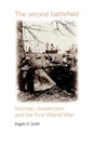 The Second Battlefield: Women, Modernism and the First World War - Paperback