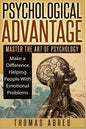 Psychological Advantage: Master the Art of Psychology - Make a Difference Helping People with Emotional Problems - Paperback