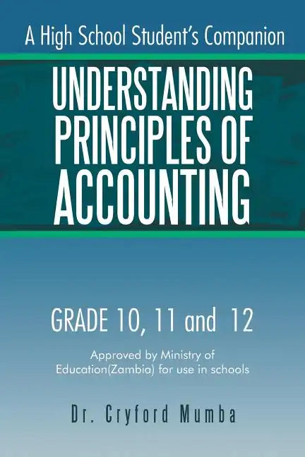 Understanding Principles of Accounting: A High School Student's Companion. - Paperback