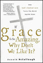If Grace Is So Amazing, Why Don't We Like It? - Paperback