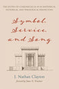 Symbol, Service, and Song: The Levites of 1 Chronicles 10-29 in Rhetorical, Historical, and Theological Perspectives - Paperback