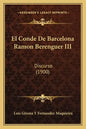 El Conde De Barcelona Ramon Berenguer III: Discurso (1900) - Paperback