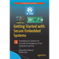 Getting Started with Secure Embedded Systems: Developing Iot Systems for Micro: Bit and Raspberry Pi Pico Using Rust and Tock - Paperback