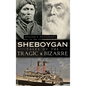Sheboygan Tales of the Tragic & Bizarre - Hardcover