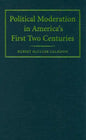 Political Moderation in America's First Two Centuries - Hardcover