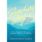 Finding Joy with an Invisible Chronic Illness: Proven Strategies for Discovering Happiness, Meaning, and Fulfillment - Paperback